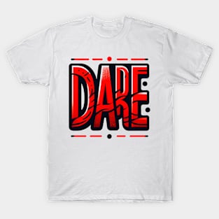 DARE - INSPIRATIONAL QUOTES T-Shirt